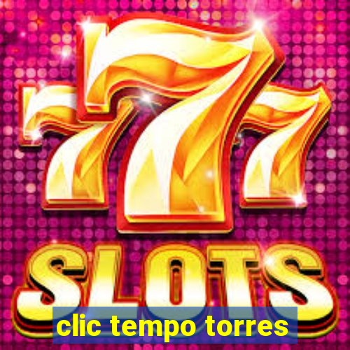 clic tempo torres